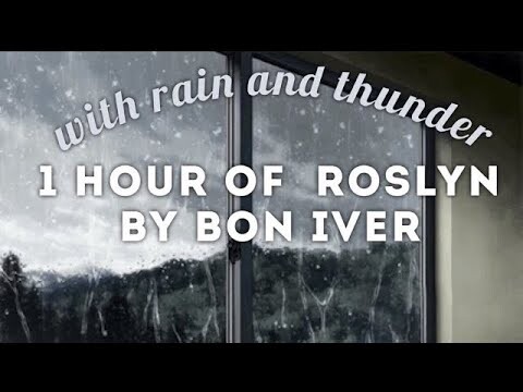 Rosyln by Bon Iver WITH rain and thunder / 1 hour 🍃 (calming and relaxing) 🍃