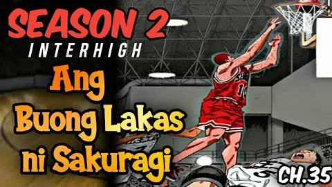 Chapter 35 - Ang Buong Lakas ni SAKURAGI / Slam Dunk Season 2 Interhigh /Sannoh vs Shohoku