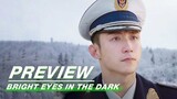 EP38 Preview | Bright Eyes in the Dark | 他从火光中走来 | iQIYI