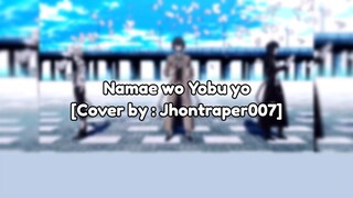 [Namae wo Yobu Yo - Luck Life] Cover by Jhontraper007 [Short]