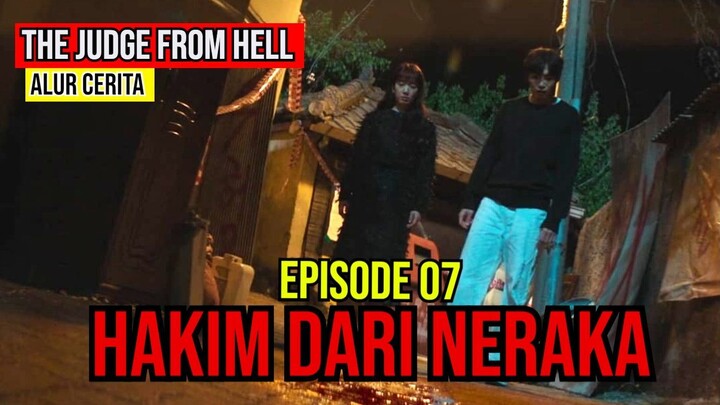 ALUR CERITA  HAKIM DARI NERAKA | THE JUDGE FROM HELL | EPISODE 07