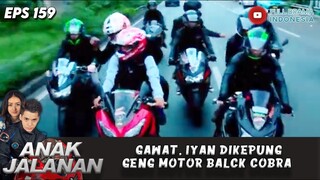 GAWAT, IYAN DIKEPUNG GENG MOTOR BALCK COBRA - ANAK JALANAN EPS 159