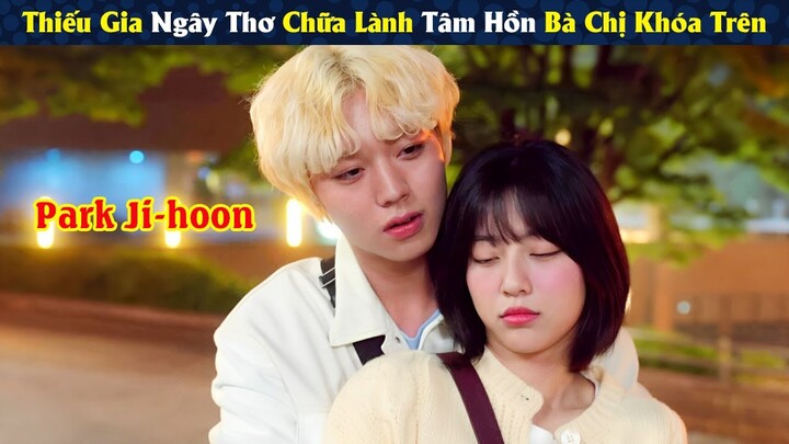 Review Phim: Thiếu Gia Ngây Thơ Chữa Lành Tâm Hồn Bà Chị Khóa Trên | Full |