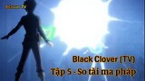 Black Clover Tập 5 (P1) - Dám coi thường anh