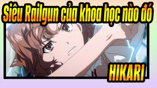 [Siêu Railgun của khoa học nào đó AMV] HIKARI