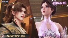 Ancient War Soul Eps 05