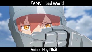 「AMV」Sad World Hay Nhất