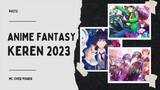 KETIKA ANIME FANTASY 2023 BANYAK YANG KEREN | Rekomendasi Anime Fantasy Baru 2023 | Mc overpower