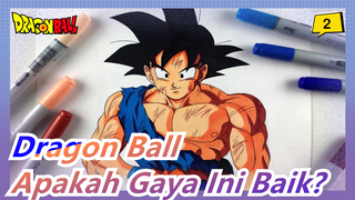 [Dragon Ball] Apakah Gaya Ini Baik?_2