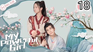 🇨🇳 My Powerful Girl (2023) Episode 18 (Eng Sub)