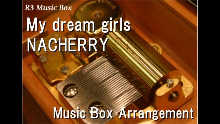 My dream girls/NACHERRY [Music Box] (Anime "Gushing over Magical Girls" OP)
