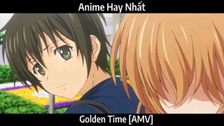 Golden Time [AMV]  Hay Nhất