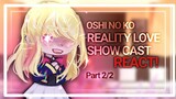 Reality Love Show Cast react | Oshi No Ko react [ 2/2 ] SHORT