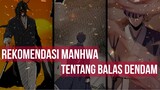 REKOMENDASI MANHWA BALAS DENDAM MC ANTI HERO | FROM ZERO TO HERO DAN OVERPOWER | ALUR CERITA MANHWA