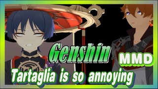 [Genshin  MMD]  Tartaglia is so annoying!