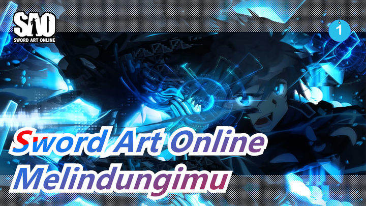 [Sword Art Online MAD] "Kau Beri Hidupku dan Aku Akan Lindungimu Seumur Hidup"_1