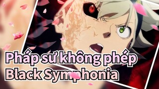 Pháp sư không phép/hoành tráng/AMV-Black Symphonia