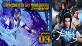 Eps 03 | The Legend of the Taiyi Sword Immortal  太一剑仙传 Sub Indo