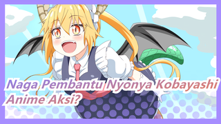 Naga Pembantu Nyonya Kobayashi Adalah Sebuah Anime Aksi