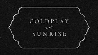 Coldplay - Sunrise (Official Lyric Video)