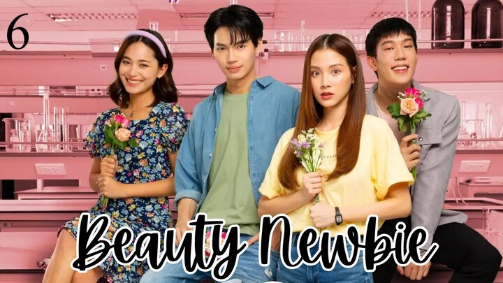 Beauty Newbie Ep6 (Thai-Engsub)