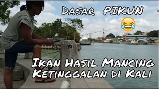 Dasar Pikun, Ikan Hasil Mancing Ketinggalan di Kali