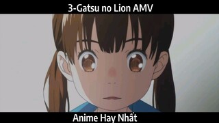 3-Gatsu no Lion AMV Hay Nhất