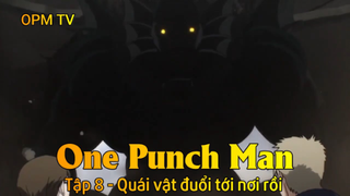 One Punch Man Tập 8 - Quái vật đuổi tới nơi rồi