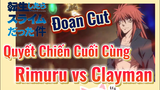[Slime]Đoạn Cut | Quyết Chiến Cuối Cùng - Rimuru vs Clayman
