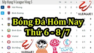 Lịch Thi Đấu Bóng Đá Hôm Nay 8/7 - Vòng 6 V-League & U19 Đông Nam Á - Thông Tin Bảng Xếp Hạng