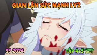 Gian Lận Sức Mạnh LV2 | Tập 4+5 CS | ANIME THÁNG 4