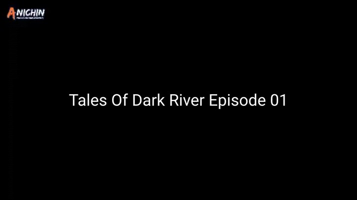 Tales Of Dark River Episode 01