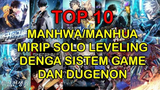 Top 10 MANHWA/MANHUA Mirip SOLO LEVELING Dengan Sistem Game Dan Dungeon