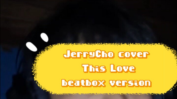 JerryCho cover This Love beatbox version