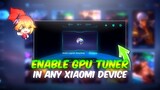 How to Enable GPU TUNER in Xiaomi/Redmi/Poco/MI - 2022 - Mobile Legends