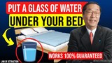 Put a glass of water under your bed and watch what HAPPENS