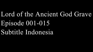 Lord of the Ancient God Grave Episode 001-015 Subtitle Indonesia