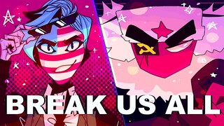 BREAK US ALL//ft. ChosenTragedy//(countryhumans)animation meme