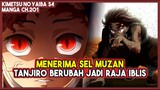 KNY S4 (201) MENERIMA SEL MUZAN!!! Tanjiro Berubah Menjadi Raja Iblis yang Baru!!