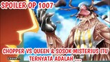 SPOILER ONE PIECE 1007 - EPIC! Chopper VS Queen, Sosok MISTERIUS Yg Menolong Akazaya Diperlihatkan!