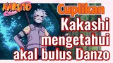 [Naruto] Cuplikan |  Kakashi mengetahui akal bulus Danzo