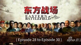 🇨🇳  东方战场  Eastern Battlefield  2016  (Episode 28 to Episode 30)