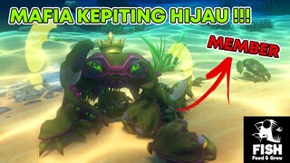 PASUKAN MAFIA KEPITING HIJAU , AKU RAJANYA !!!  - Feed and Grow Fish