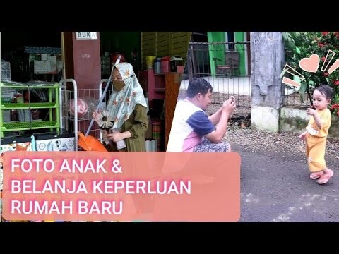 FOTO ANAK & BELANJA KEPERLUAN RUMAH BARU