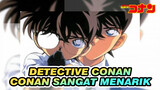 Detective Conan
Conan sangat menarik