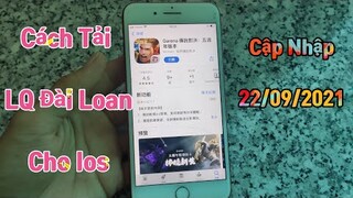 Hướng Dẫn Cách Tải Game LQ Đài Loan Cho Ios - Mới Cập Nhập 22/09/2021