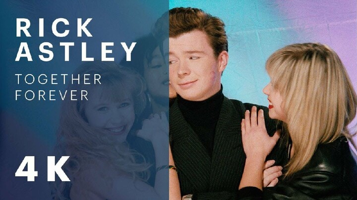 Rick Astley - Together Forever (Official Video) [Remastered in 4K]