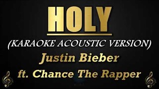 Holy (Acoustic Version) - Justin Bieber ft. Chance The Rapper (Acoustic Karaoke/Instrumental)