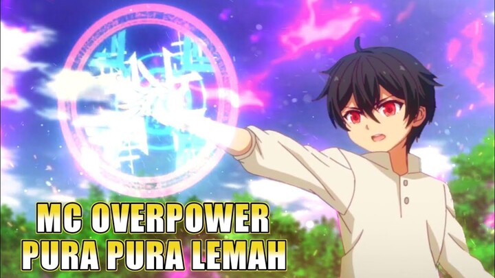 Pura Pura Lemah - 10 Anime Mc Overpower Yang Menyembunyikan Kekuatannya | Rekomendasi Anime