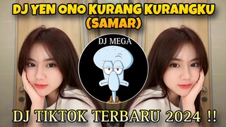 DJ SAMAR || YEN ONO KURANG KURANGKU || DJ TIKTOK TERBARU 2024 !!